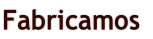 Fabricamos